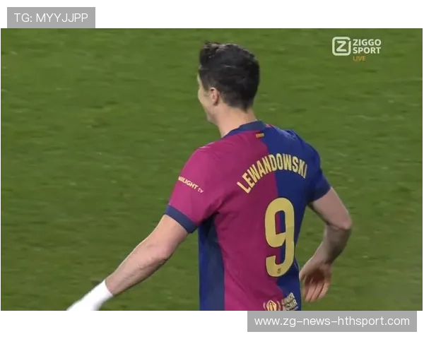 巴萨前锋莱万表现稳健，助球队稳住榜首位置